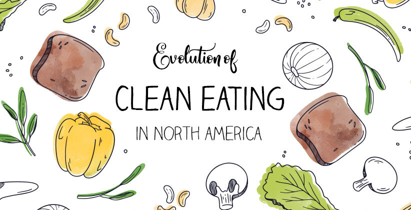 The Evolution of Clean Eating in North America