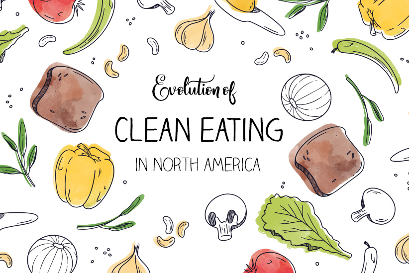 The Evolution of Clean Eating in North America