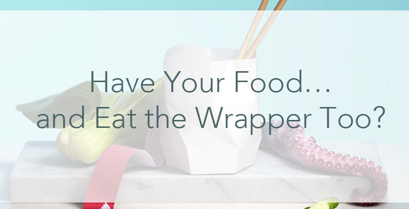 Have Your Food… and Eat the Wrapper Too?