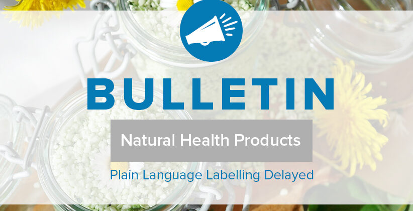 BULLETIN: Plain Language Labelling (PLL) for Natural Health Products (NHPs) Delayed