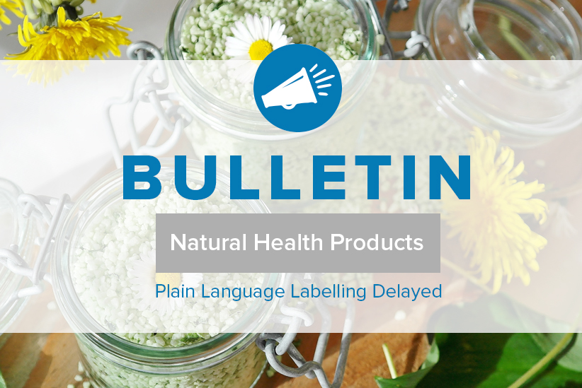 BULLETIN: Plain Language Labelling (PLL) for Natural Health Products (NHPs) Delayed