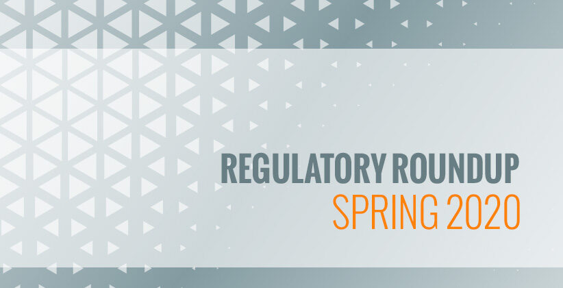 Regulatory Roundup: Spring 2020