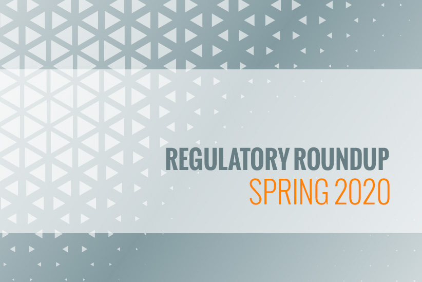 Regulatory Roundup: Spring 2020