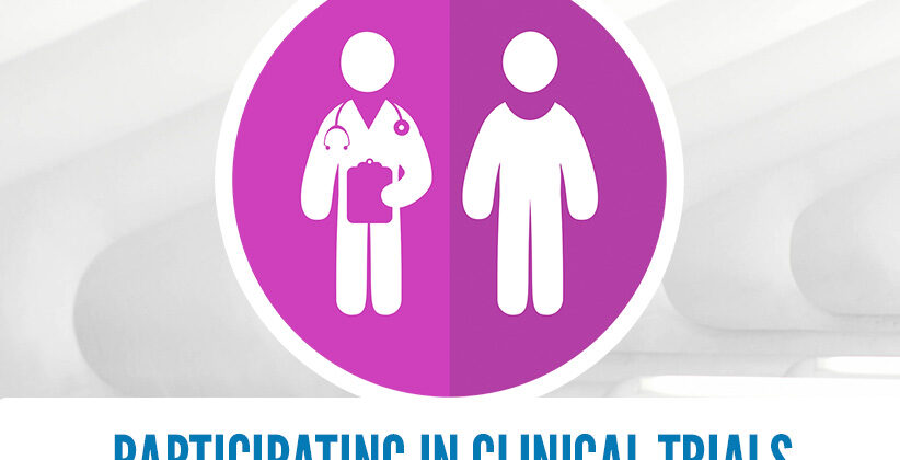 Participating in Clinical Trials: What is it like?