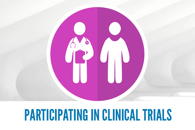 Participating in Clinical Trials: What is it like?