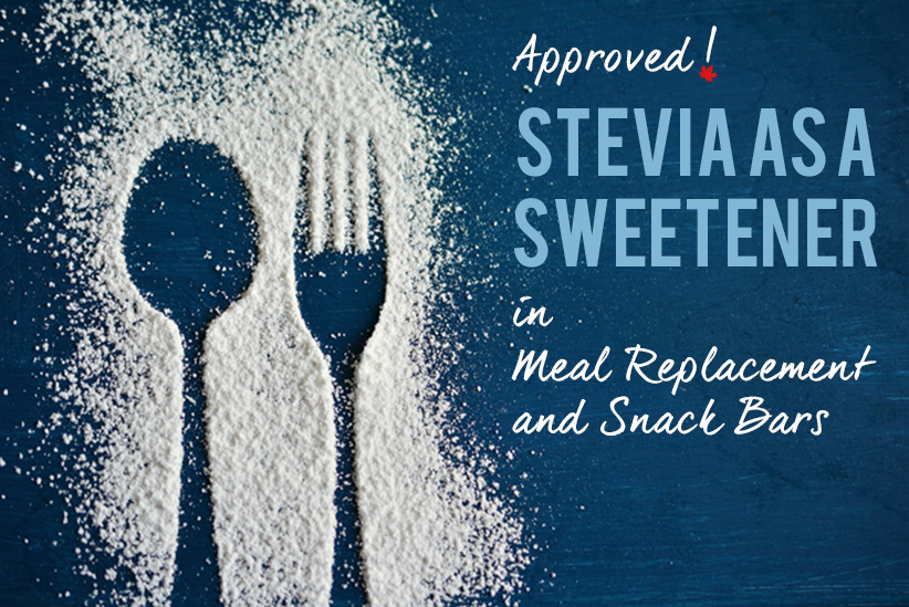 Source paves the way for recent Health Canada approval for Stevia as a Sweetener in Meal Replacement and Snack Bars!