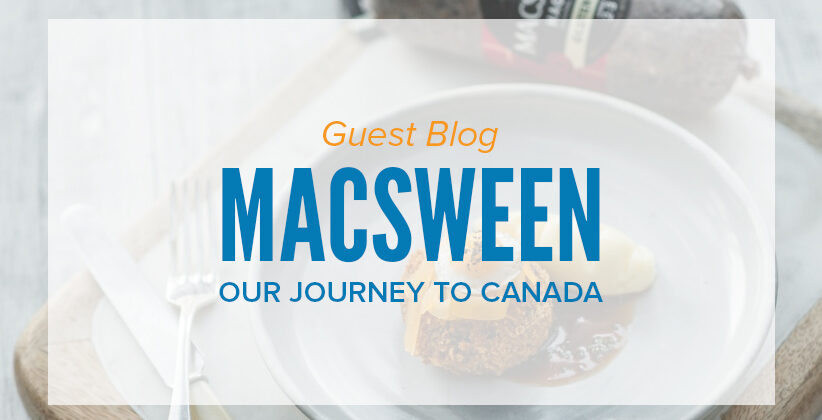 Guest Blog : Macsween’s Journey into Canada