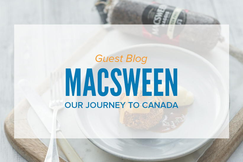 Guest Blog : Macsween’s Journey into Canada