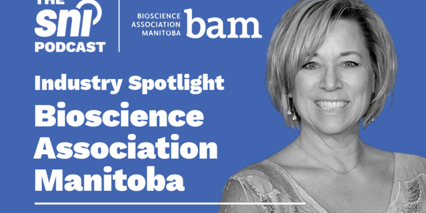 The SNI Podcast Ep. 6 | Industry Spotlight: Bioscience Association Manitoba (BAM) with Kim Kline