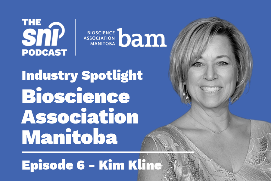 The SNI Podcast Ep. 6 | Industry Spotlight: Bioscience Association Manitoba (BAM) with Kim Kline