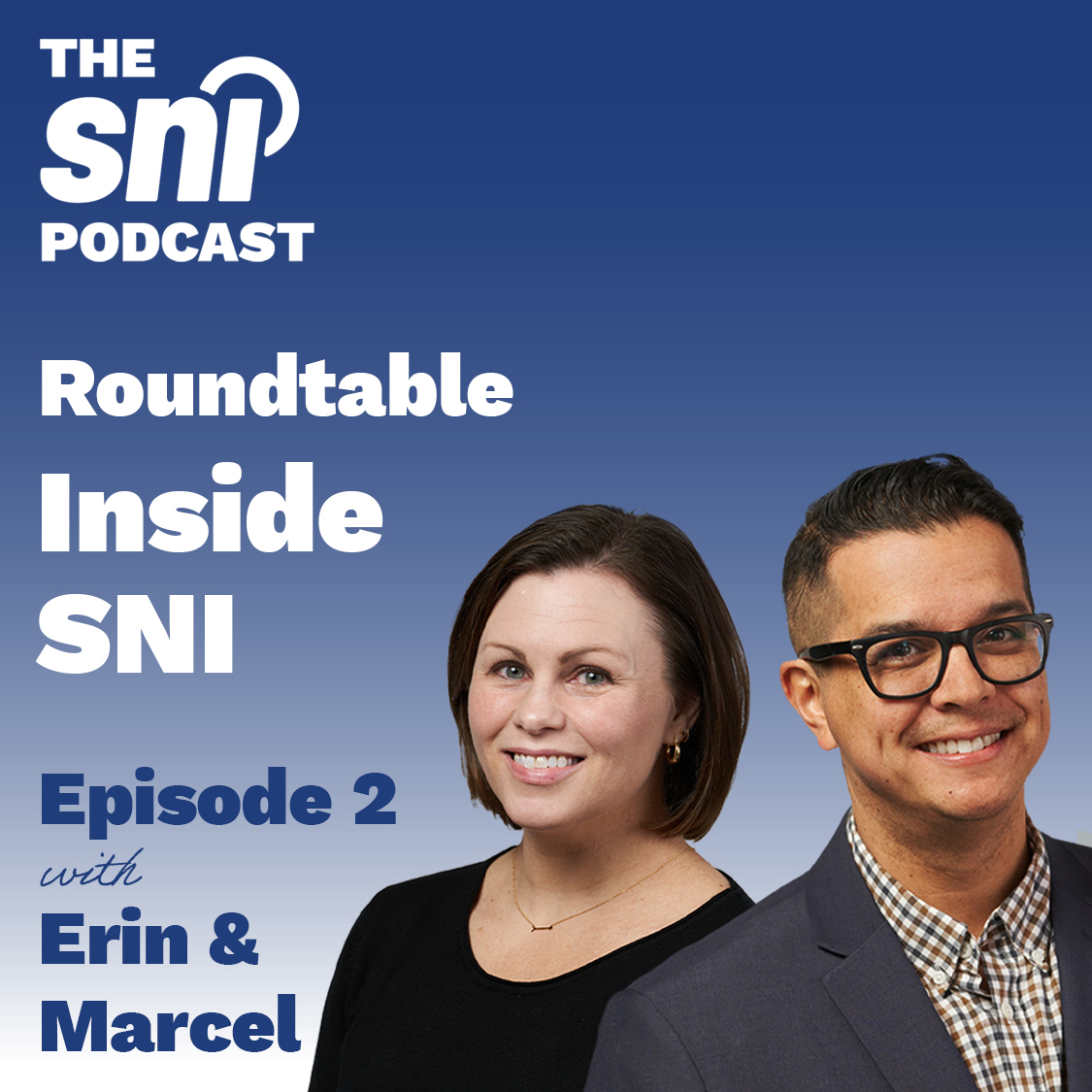 The SNI Podcast: Roundtable with Erin & Marcel - Episode 2