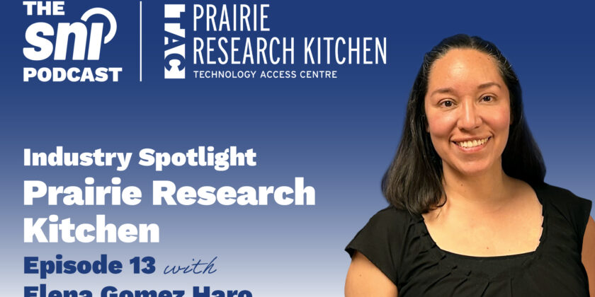 The SNI Podcast Ep. 13 | Industry Spotlight: Prairie Research Kitchen – Food Science, Culinary Arts & Community Support