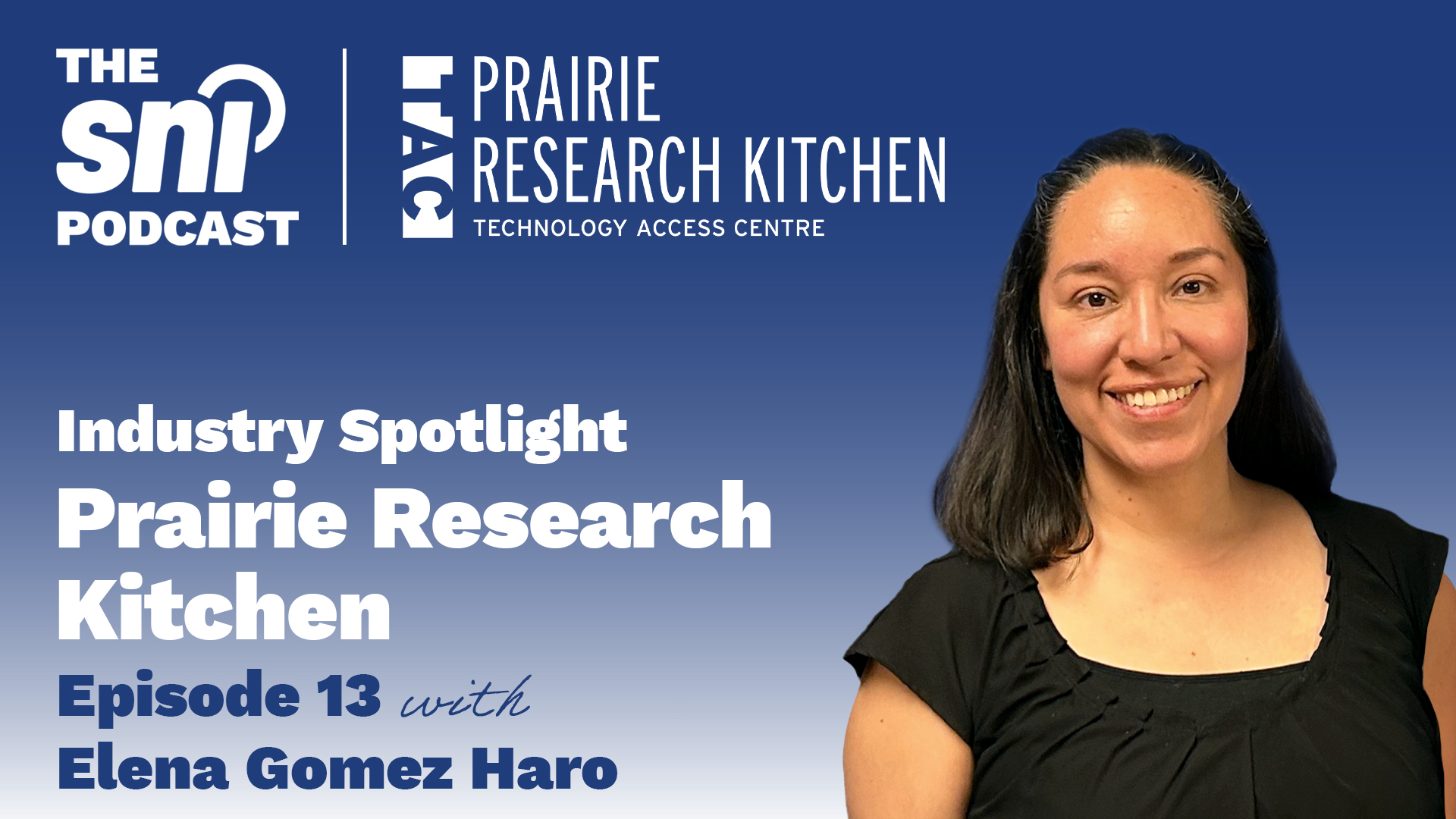 The SNI Podcast Ep. 13 | Industry Spotlight: Prairie Research Kitchen – Food Science, Culinary Arts & Community Support