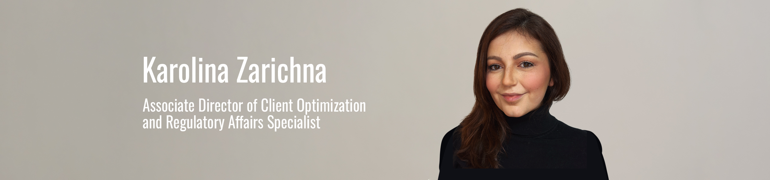 Karolina Zarichna Associate Director of Client Optimization and Regulatory Affairs Specialist