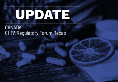 Industry Insights: CHFA’s Regulatory Reform, Trade Pressures, and the Future of Natural Health Products (NHPs) in Canada